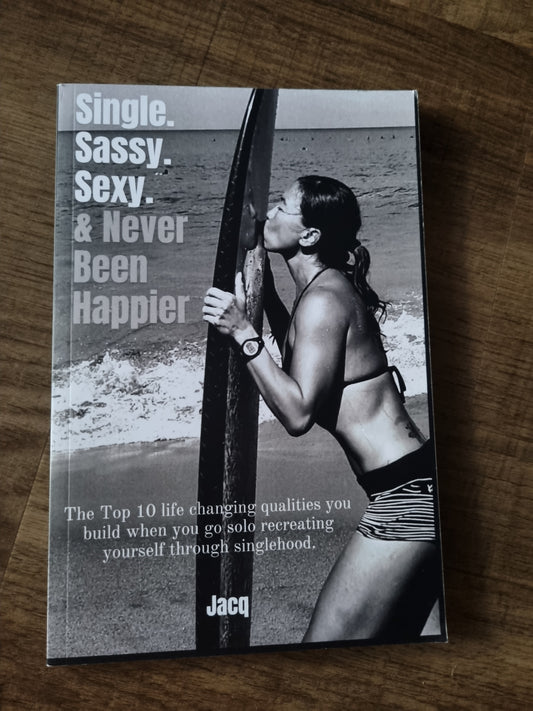 Single Sassy Sexy, and Never Been Happier